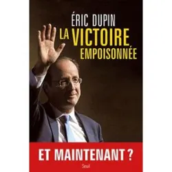 livre la victoire empoisonnée - la campagne présidentielle à contrechamp