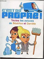 livre c'est du propre ! : toutes les astuces de béatrice et danièle