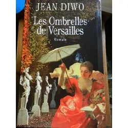 livre les ombrelles de versailles - roman