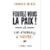 livre foutez - vous la paix ! - et commencez à vivre