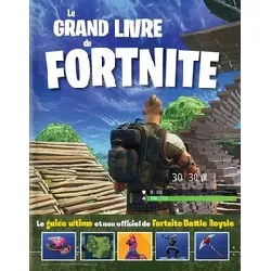 livre le grand livre de fortnite - le guide ultime et non officiel de fortnite battle royale