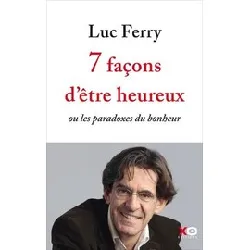 livre 7 façons d'être heureux ou les paradoxes du bonheur