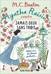 livre agatha raisin enquête 16 - jamais deux sans trois: méfiez - vous des femmes parfaites..