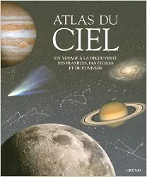 livre atlas du ciel - un voyage à la découverte des planètes et de l'univers