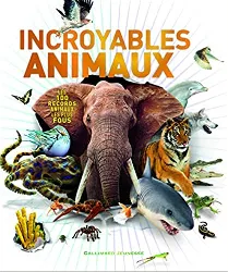 livre incroyables animaux. les 100 records animaux les plus fous - dès 9 ans