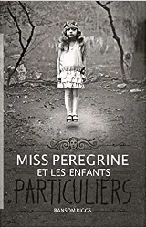 livre miss peregrine et les enfants particuliers tome 1 - miss peregrine et les enfants particuliers