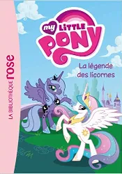 livre my little pony 6 - 8 ans tome 1 - la légende des licornes