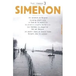 livre tout simenon volume 3 : les vacances de maigret - la neige était sale - le fond de la bouteille - la première enquête de mai