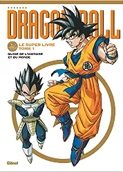 livre dragon ball - le super - tome 1 : guide de l'histoire et du monde