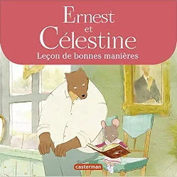 livre ernest et célestine (d'après la série télévisée) - leçon de bonnes manières