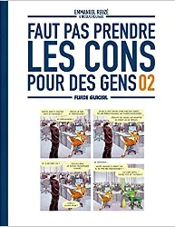 livre faut pas prendre les cons pour des gens - tome 02