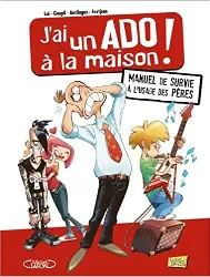 livre j'ai un ado à la maison ! : manuel de survie à l'usage des pères