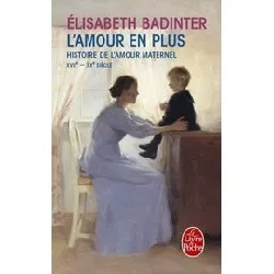 livre l'amour en plus - histoire de l'amour maternel (xviième - xxème siècle)