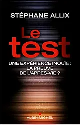 livre le test - une experience inouïe : la preuve de l'après - vie ?