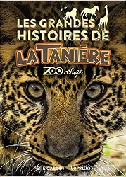 livre les grandes histoires de la tanière: zoo refuge