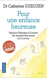 livre pour une enfance heureuse : repenser l'éducation à la lumière des dernières découvertes sur le cerveau