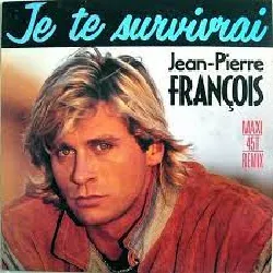 vinyle jean - pierre françois - je te survivrai (remix) (1989)