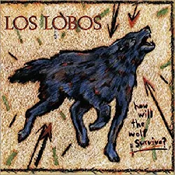 vinyle los lobos - how will the wolf survive? (1984)