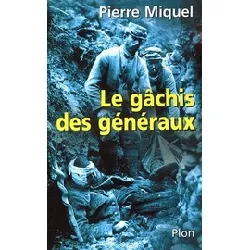 livre le gâchis des généraux - les erreurs de commandement pendant la guerre de 14 - 18