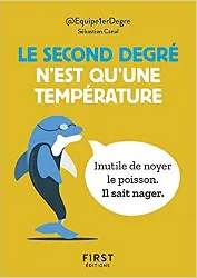 livre le petit - le second degré n'est qu'une température : 150 tweet hilarants mais terre - à - terre par @equipe1erdegre