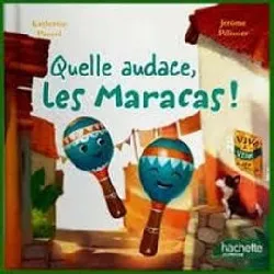 livre quelle audace les maracas - collection en avant la musique - enfant jeunesse