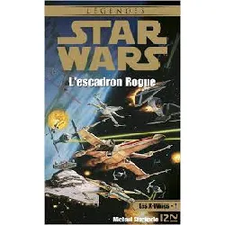 livre les x - wings tome 1 - l'escadron rogue