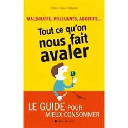 livre malbouffe, polluants, additifs... tout ce qu'on nous fait avaler