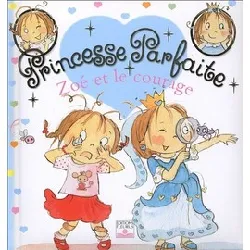 livre princesse parfaite tome 1 - zoé et le courage