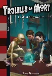 livre trouille - la - mort tome 1 - la dent de vampire