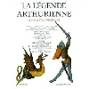 livre la légende arthurienne - le graal et la table ronde