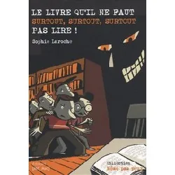 livre le qu'il ne faut surtout, surtout, surtout, pas lire !