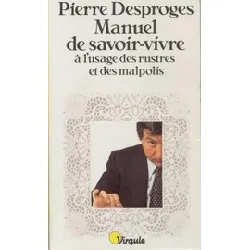 livre manuel de savoir - vivre à l'usage des rustres et des malpolis - poche