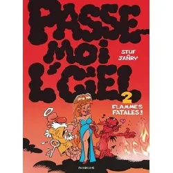 livre passe - moi l'ciel tome 2 - album - flammes fatales !