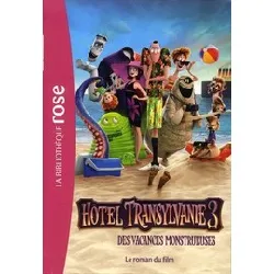 livre hotel transylvanie 3 - des vacances monstrueuses - le roman du film