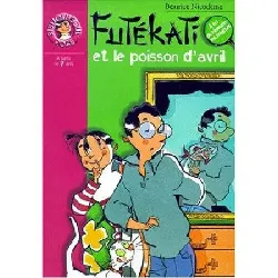 livre futékati et le poisson d'avril - nicodème béatrice