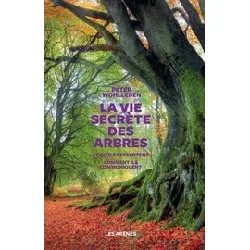 livre la vie secrète des arbres - ce qu'ils ressentent, comment ils communiquent, un monde inconnu s'ouvre à nous - grand format