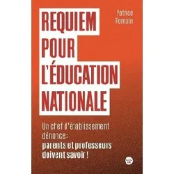 livre requiem pour l'éducation nationale - un chef d'établissement dénonce : parents et professeurs doivent savoir ! - grand forma