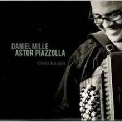 cd daniel mille - astor piazzolla - cierra tus ojos (2014)