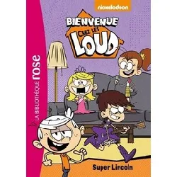 livre bienvenue chez les loud tome 6 - super lincoln