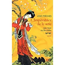 livre l'impératrice de la soie tome 2 - les yeux de bouddha