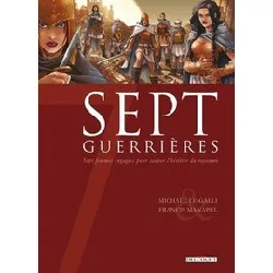 livre sept guerrières - sept femmes engagées pour sauver l'héritier du royaume