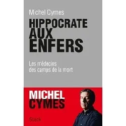 livre hippocrate aux enfers - les médecins des camps de la mort