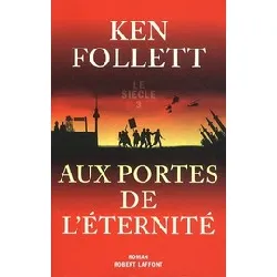 livre le siècle tome 3 - aux portes de l'éternité