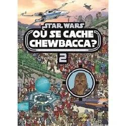 livre star wars - où se cache chewbacca ? tome 2