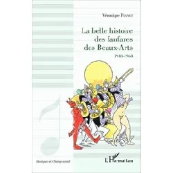 livre la belle histoire des fanfares des beaux - arts (1948 - 1968)