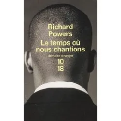 livre le temps où nous chantions - richard powers