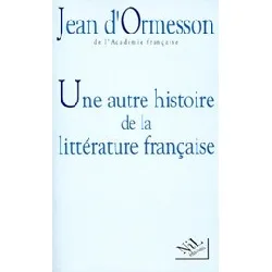 livre une autre histoire de la littérature française tome 1 - une autre histoire de la littérature française