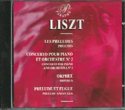 cd liszt - les préludes – concerto pour piano et orchestre n° 2 – orpée – prélude et fugue