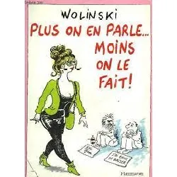 livre plus on en parle... moins on le fait ! - wolinski