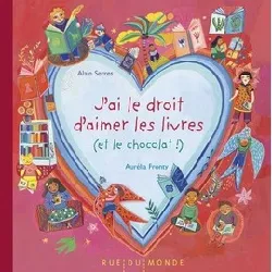 livre j'ai le droit d'aimer les livres (et le chocolat !) - aurélia fronty, alain serres